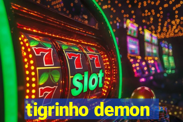 tigrinho demon